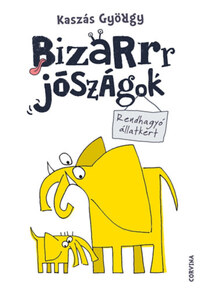 Kaszás György: Bizarrr jószágok - Rendhagyó állatkert -  (Könyv)