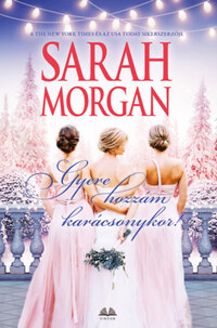Sarah Morgan: Gyere hozzám karácsonykor! -  (Könyv)