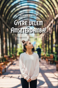 Rozán Eszter: Gyere velem Amszterdamba! -  (Könyv)