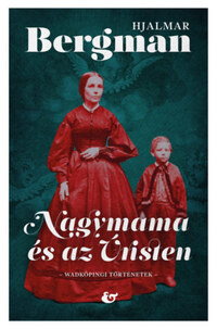Hjalmar Bergman: Nagymama és az Úristen - Wadköpingi történetek -  (Könyv)