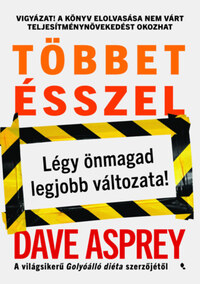 Dave Asprey: Többet ésszel - Légy önmagad legjobb változata! -  (Könyv)
