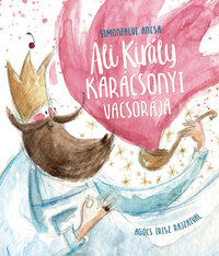 Simonfalvi Ancsa: Ali király karácsonyi vacsorája -  (Könyv)