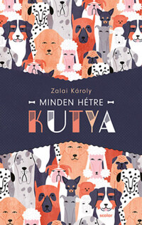 Zalai Károly: Minden hétre kutya -  (Könyv)