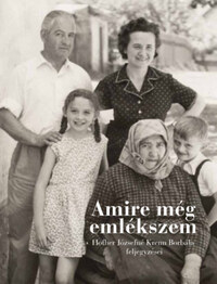 Bednárik János (szerk.): Amire még emlékszem - Hofher Józsefné Krenn Borbála feljegyzései -  (Könyv)