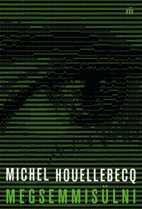 Michel Houellebecq: Megsemmisülni -  (Könyv)