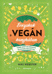 Niki Webster: Évszakok a vegán konyhában - Több mint 50 könnyű recepttel -  (Könyv)