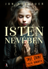 Jon Krakauer: Isten nevében -  (Könyv)