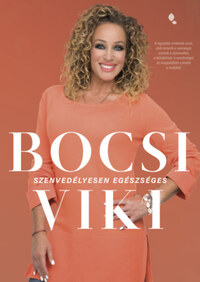 Bocsi Viki: Szenvedélyesen egészséges -  (Könyv)