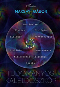 Maksay Gábor: Tudományos kaleidoszkóp -  (Könyv)