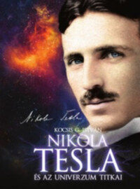 Kocsis G. István: Nikola Tesla és az univerzum titkai -  (Könyv)