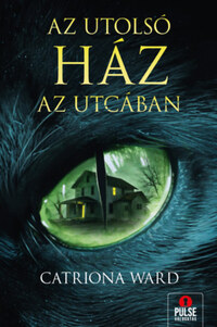 Catriona Ward: Az utolsó ház az utcában -  (Könyv)
