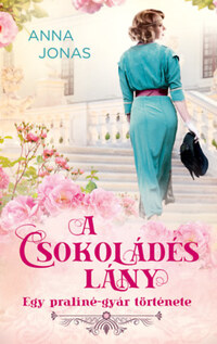 Anna Jonas: A csokoládés lány - Egy pralinégyár története -  (Könyv)