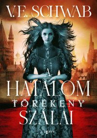 V. E. Schwab: A hatalom törékeny szálai -  (Könyv)