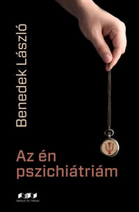 Benedek László: Az én pszichiátriám -  (Könyv)