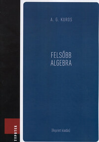 A.G. Kuros: Felsőbb algebra -  (Könyv)