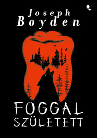Joseph Boyden: Foggal született -  (Könyv)