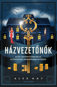 Alex Hay: Házvezetőnők - Az év legfényűzőbb bálja. Az évszázad legmerészebb betörése. -  (Könyv)