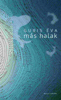 Gubis Éva: Más halak -  (Könyv)
