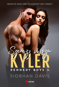 Siobhan Davis: Szerezz vissza Kyler - Kennedy Boys 3. -  (Könyv)