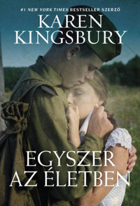 Karen Kingsbury: Egyszer az életben -  (Könyv)