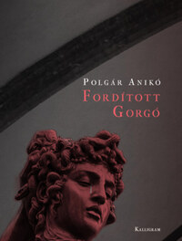Polgár Anikó: Fordított Gorgó -  (Könyv)