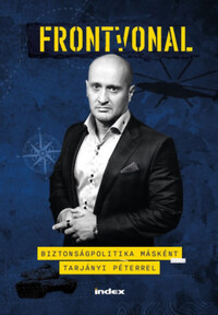 Tarjányi Péter, Dosek Rita: Frontvonal - Biztonságpolitika másként Tarjányi Péterrel -  (Könyv)