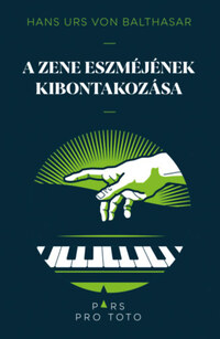 Hans Urs von Baltasar: A zene eszméjének kibontakozása -  (Könyv)