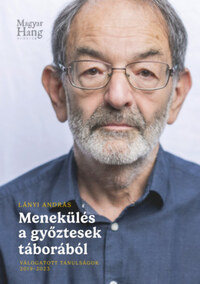 Lányi András: Menekülés a győztesek táborából - Válogstott tanulságok 2019-2023 -  (Könyv)