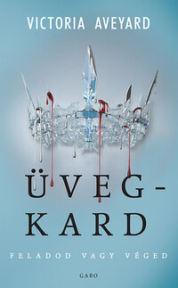 Victoria Aveyard: Üvegkard - Feladod vagy véged -  (Könyv)
