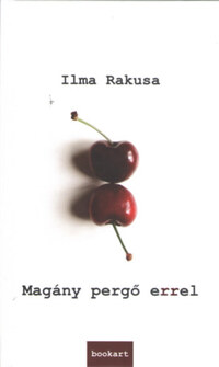 Ilma Rakusa: Magány pergő errel -  (Könyv)