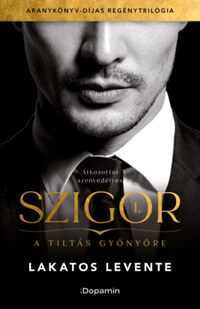 Lakatos Levente: Szigor I. - A tiltás gyönyöre -  (Könyv)