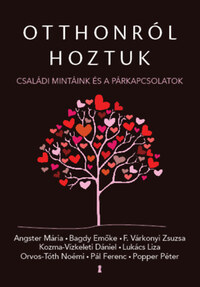 Gutman Bea (Szerk.): Otthonról hoztuk - Családi mintáink és a párkapcsolatok -  (Könyv)