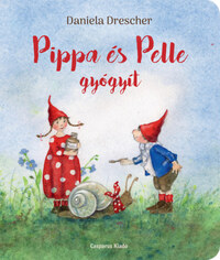 Daniela Drescher: Pippa és Pelle gyógyít -  (Könyv)