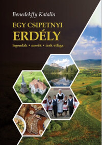 Benedekffy Katalin: Egy csipetnyi Erdély - Legendák, mesék, ízek világa - CD melléklettel -  (Könyv)