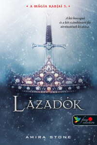 Amira Stone: Lázadók - A mágia rabjai 3. -  (Könyv)