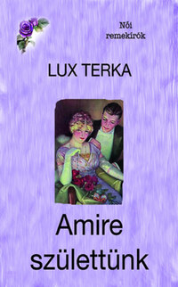 Lux Terka: Amire születtünk -  (Könyv)