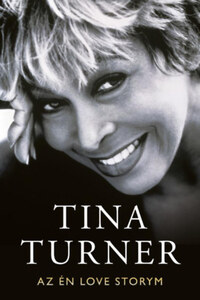Tina Turner: Az én Love Storym -  (Könyv)