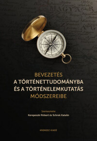 Bevezetés a történettudományba és a történelemkutatás módszereibe -  (Könyv)