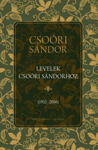 Levelek Csoóri Sándorhoz - (1952-2016) -  (Könyv)