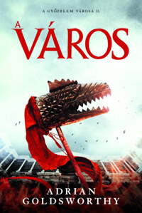 Adrian Goldsworthy: A város -  (Könyv)