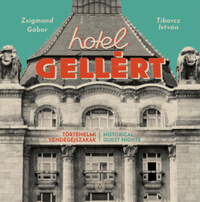 Zsigmond Gábor, Tiborcz István: Hotel Gellért - Történelmi vendégéjszakák -  (Könyv)
