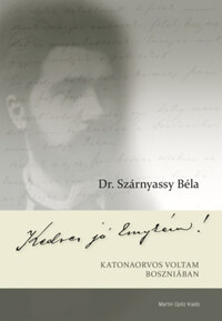 Dr. Szárnyassy Béla: Kedves jó Emykém! - Katonaorvos voltam Boszniában -  (Könyv)