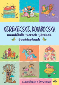 Kerekecske, dombocska - Mondókák, versek, játékok óvodásoknak -  (Könyv)