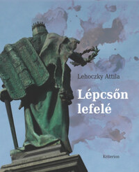 Lehoczky Attila: Lépcsőn lefelé -  (Könyv)