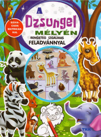 A dzsungel mélyén - Rengeteg izgalmas feladvánnyal - szivacsos matricákkal -  (Könyv)