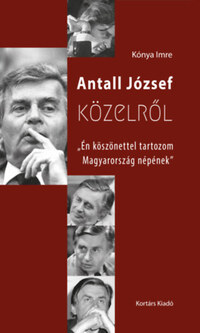 Kónya Imre: Antall József közelről -  (Könyv)