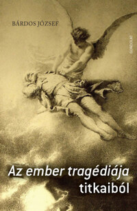 Bárdos József: Az ember tragédiája titkaiból -  (Könyv)