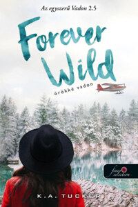 K. A. Tucker: Forever Wild - Örökké vadon - Az egyszerű vadon 2.5 -  (Könyv)