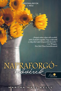 Martha Hall Kelly: Napraforgó-nővérek - Orgonalányok 3. -  (Könyv)