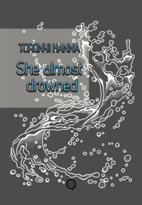 Toronyi Hanna: She almost drowned -  (Könyv)